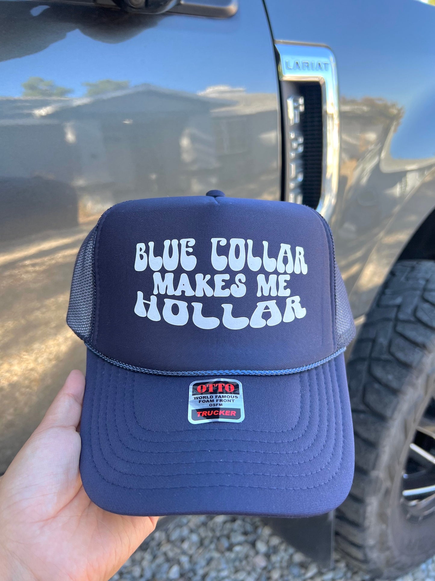 Blue Collar Makes Me Hollar Trucker Hat